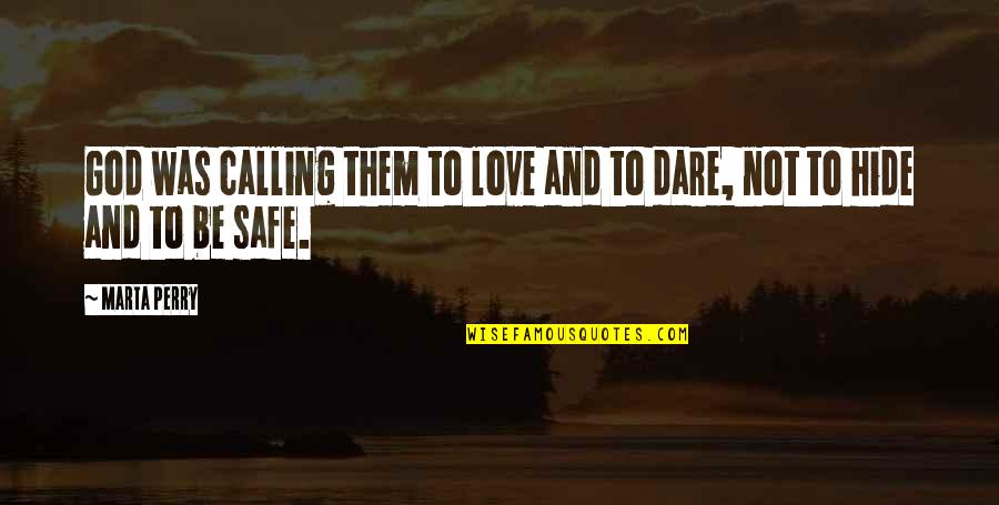 Dare Inspirational Quotes By Marta Perry: God was calling them to love and to