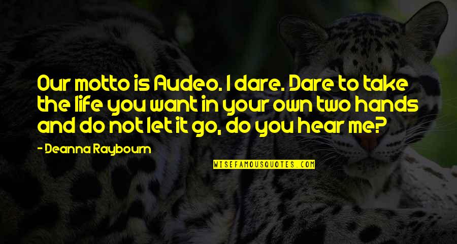 Dare Not Quotes By Deanna Raybourn: Our motto is Audeo. I dare. Dare to
