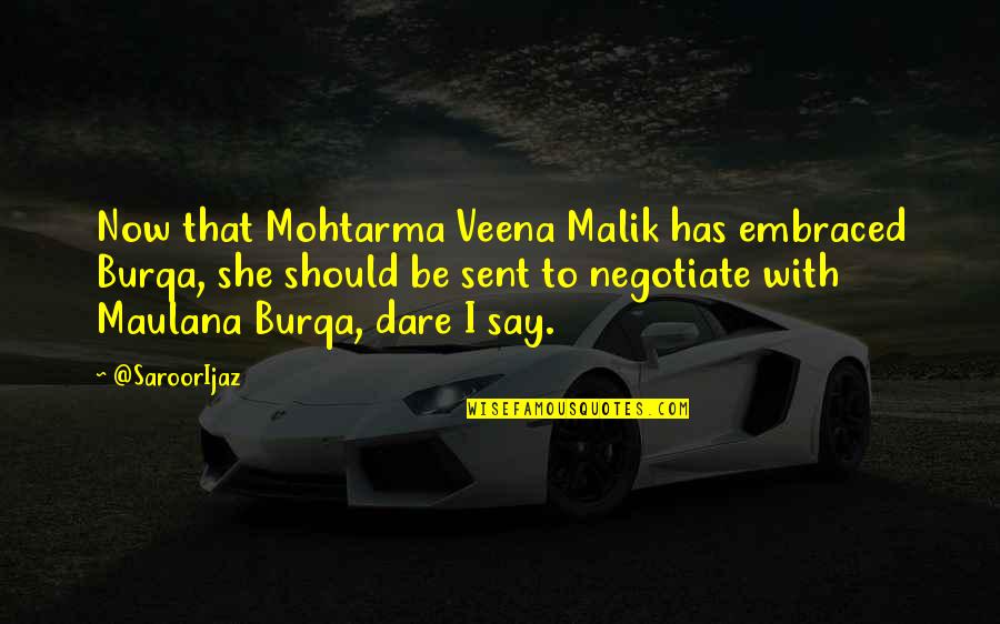 Dare Not To Say Quotes By @SaroorIjaz: Now that Mohtarma Veena Malik has embraced Burqa,