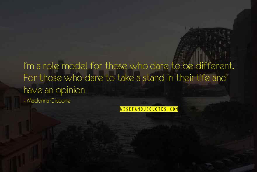 Dare To Be Different Quotes By Madonna Ciccone: I'm a role model for those who dare