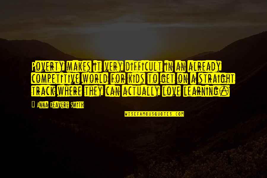 Dare To Do Something Quotes By Anna Deavere Smith: Poverty makes it very difficult in an already