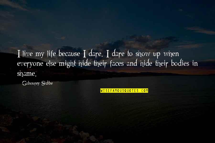 Dare To Live Life Quotes By Gabourey Sidibe: I live my life because I dare. I Dare To Live Life Quotes By Gabourey Sidibe: I live my life because I dare. I