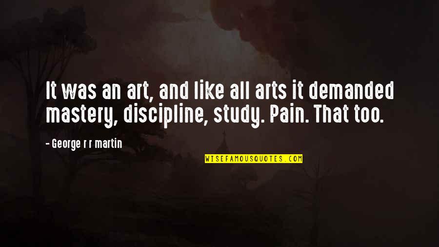 Dare To Stand Out Quotes By George R R Martin: It was an art, and like all arts