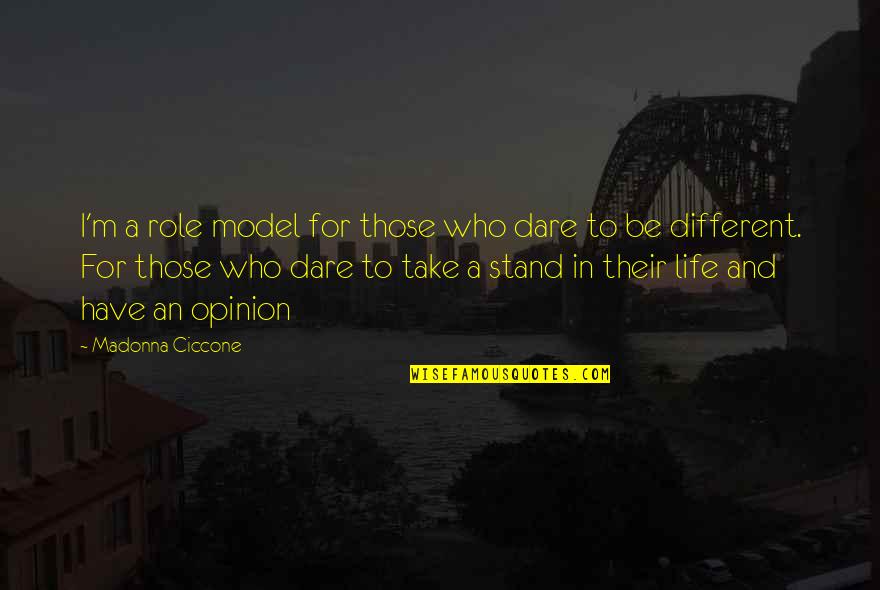 Dare To Stand Out Quotes By Madonna Ciccone: I'm a role model for those who dare