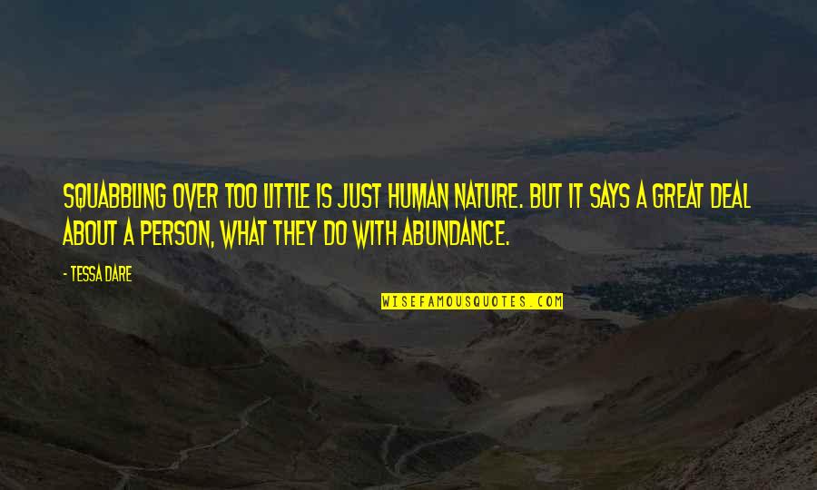 Dare To Success Quotes By Tessa Dare: Squabbling over too little is just human nature. Dare To Success Quotes By Tessa Dare: Squabbling over too little is just human nature.