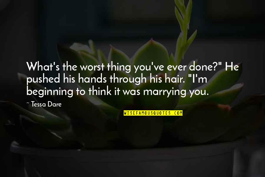 Dare You To Quotes By Tessa Dare: What's the worst thing you've ever done?" He