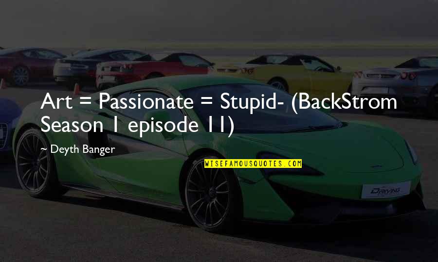 Daredevil Leland Quotes By Deyth Banger: Art = Passionate = Stupid- (BackStrom Season 1 Daredevil Leland Quotes By Deyth Banger: Art = Passionate = Stupid- (BackStrom Season 1