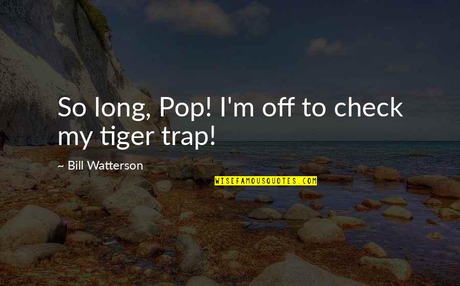 Daredevil Priest Quotes By Bill Watterson: So long, Pop! I'm off to check my