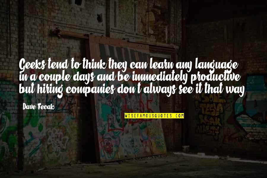 Daredevil Try Quotes By Dave Fecak: Geeks tend to think they can learn any