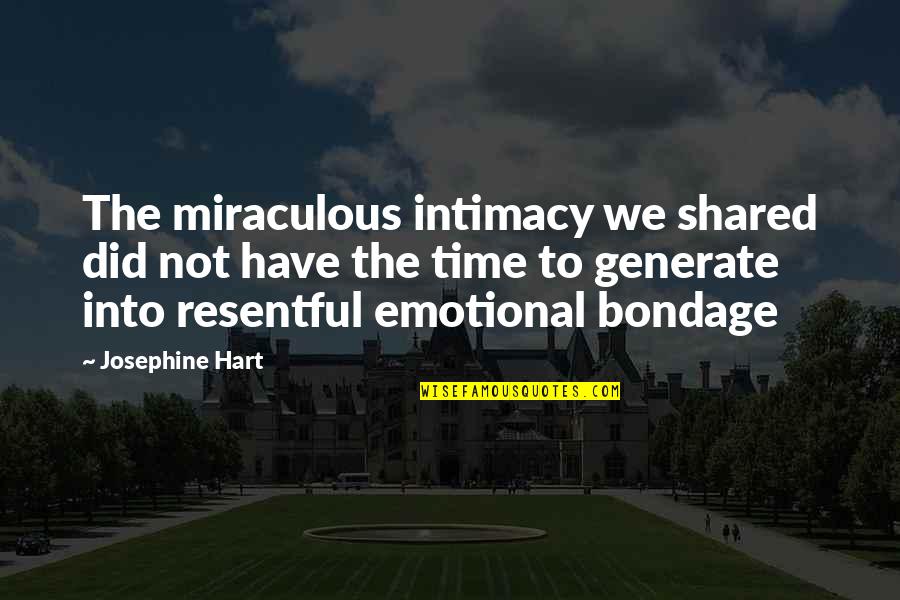 Daredevil Try Quotes By Josephine Hart: The miraculous intimacy we shared did not have