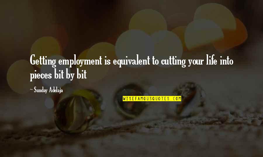 Daredevil Try Quotes By Sunday Adelaja: Getting employment is equivalent to cutting your life