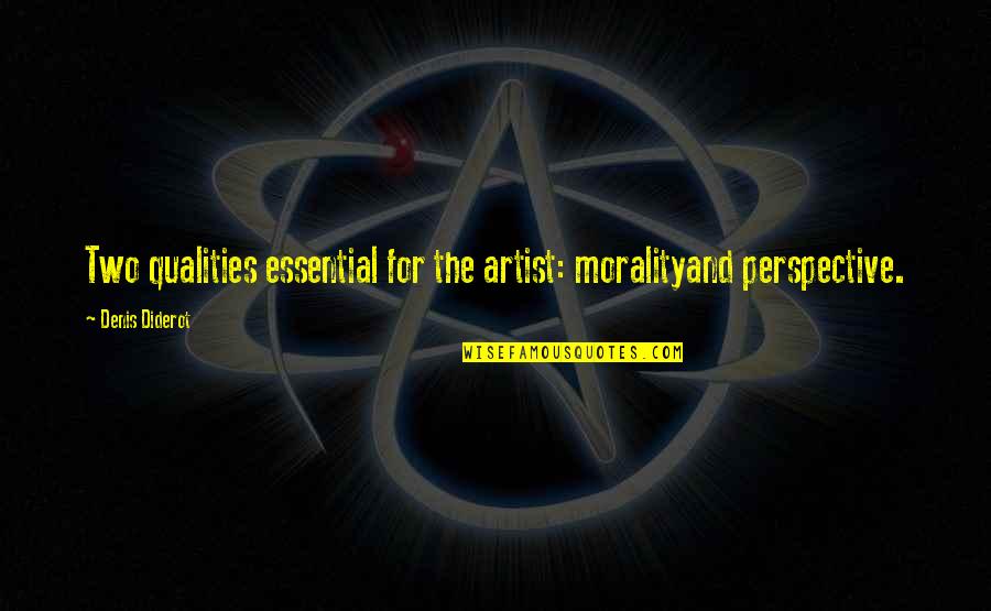 Daredevils Of Niagara Quotes By Denis Diderot: Two qualities essential for the artist: moralityand perspective. Daredevils Of Niagara Quotes By Denis Diderot: Two qualities essential for the artist: moralityand perspective.