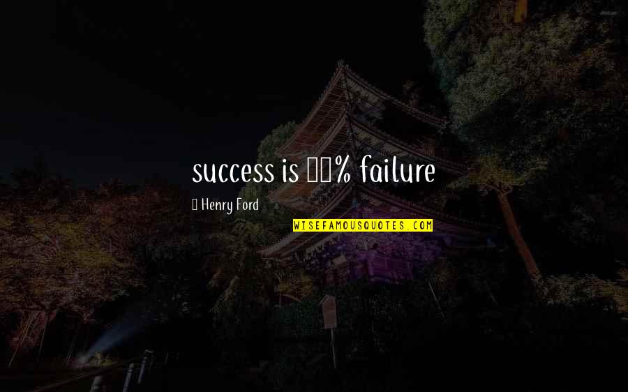 Daree'en Quotes By Henry Ford: success is 99% failure