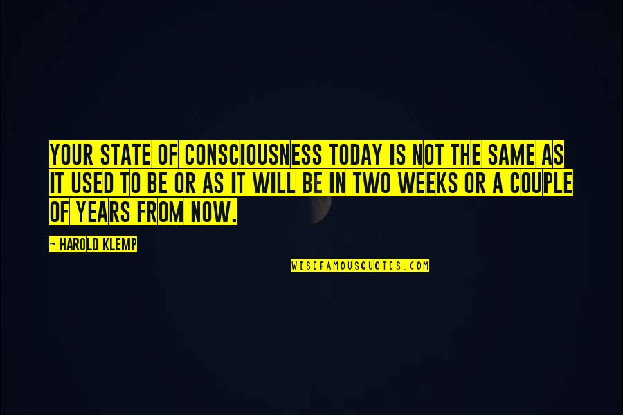 Darejan Mzhavanadze Quotes By Harold Klemp: Your state of consciousness today is not the Darejan Mzhavanadze Quotes By Harold Klemp: Your state of consciousness today is not the