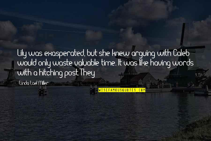 Darel Rutherford Quotes By Linda Lael Miller: Lily was exasperated, but she knew arguing with Darel Rutherford Quotes By Linda Lael Miller: Lily was exasperated, but she knew arguing with