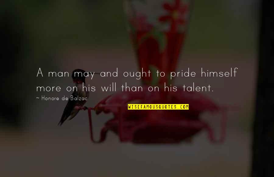 Darelle Quotes By Honore De Balzac: A man may and ought to pride himself Darelle Quotes By Honore De Balzac: A man may and ought to pride himself