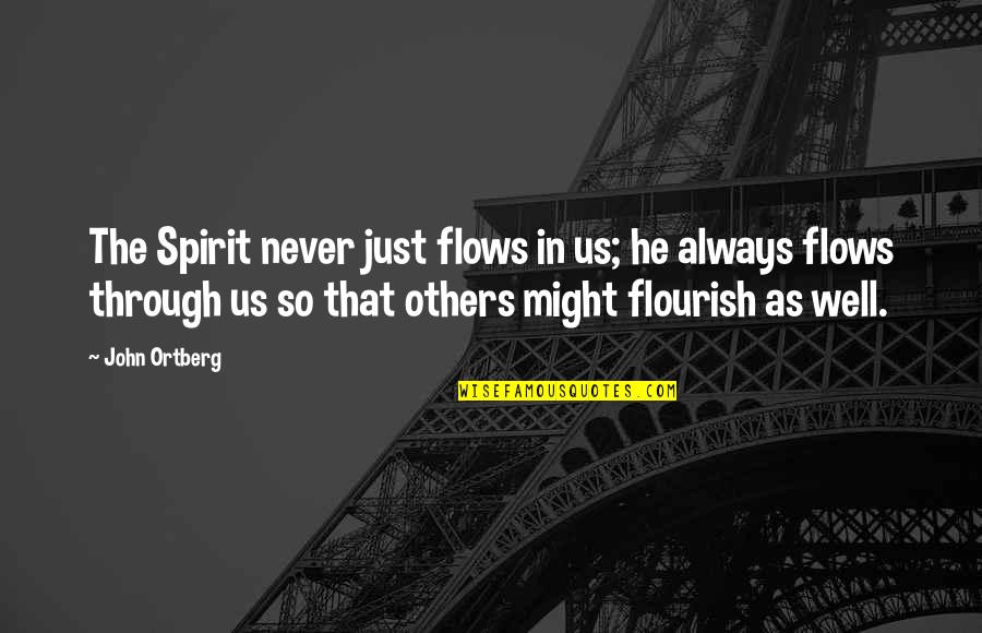 Daremne Quotes By John Ortberg: The Spirit never just flows in us; he Daremne Quotes By John Ortberg: The Spirit never just flows in us; he