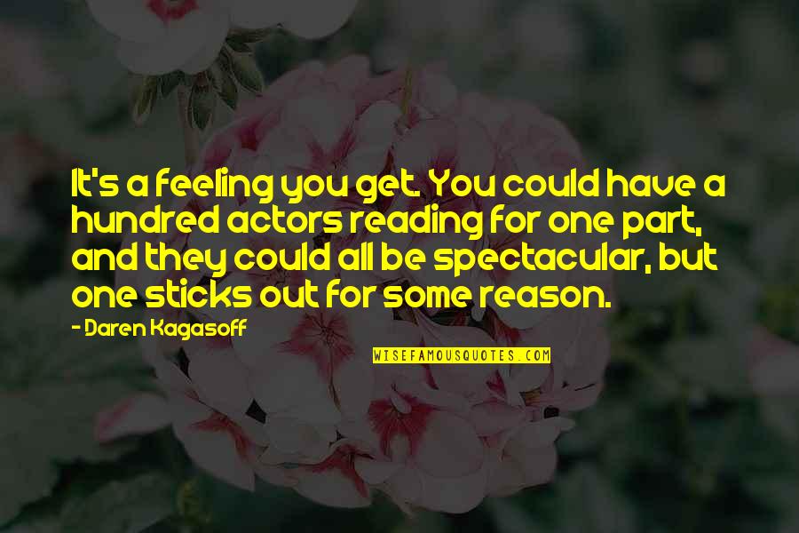 Daren Quotes By Daren Kagasoff: It's a feeling you get. You could have