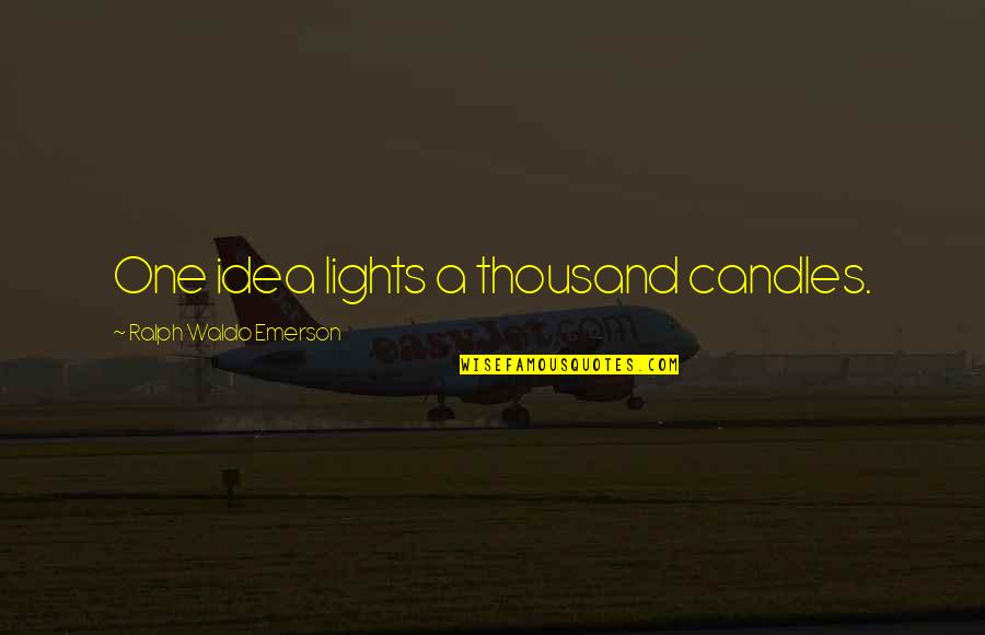 Darena Merdzhanova Quotes By Ralph Waldo Emerson: One idea lights a thousand candles. Darena Merdzhanova Quotes By Ralph Waldo Emerson: One idea lights a thousand candles.