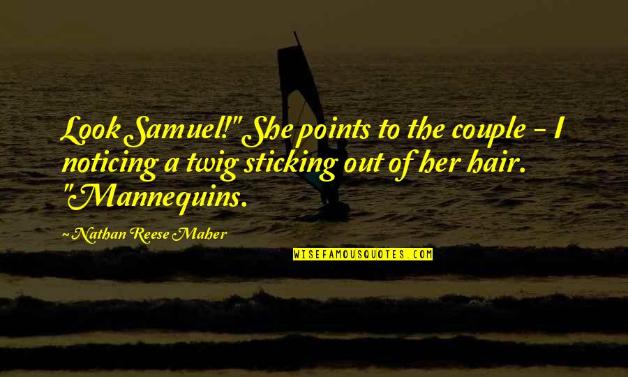 Daren't Quotes By Nathan Reese Maher: Look Samuel!" She points to the couple -