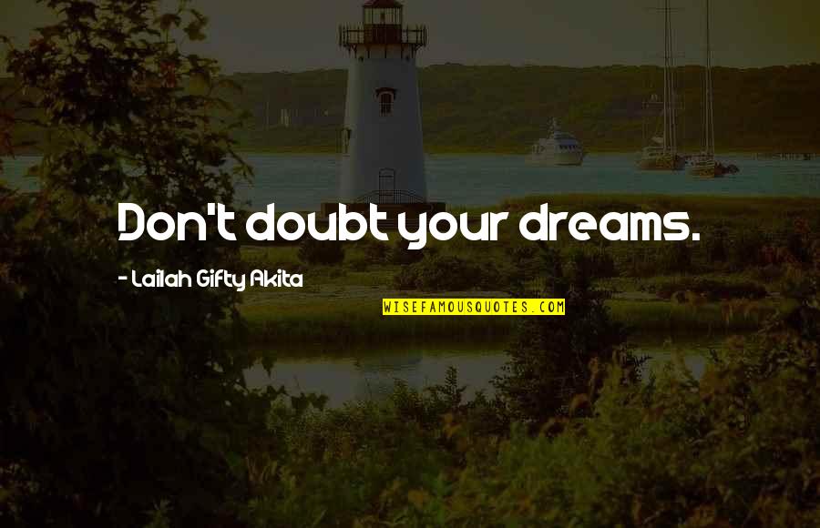 Daresay Define Quotes By Lailah Gifty Akita: Don't doubt your dreams.
