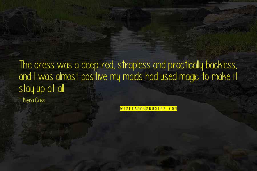 Daresay Or Dare Quotes By Kiera Cass: The dress was a deep red, strapless and Daresay Or Dare Quotes By Kiera Cass: The dress was a deep red, strapless and