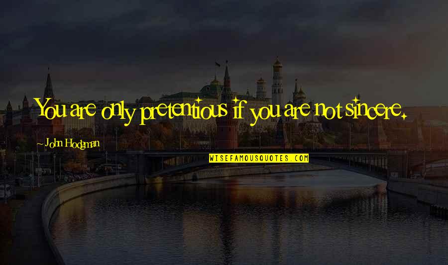 Darestani Quotes By John Hodgman: You are only pretentious if you are not Darestani Quotes By John Hodgman: You are only pretentious if you are not
