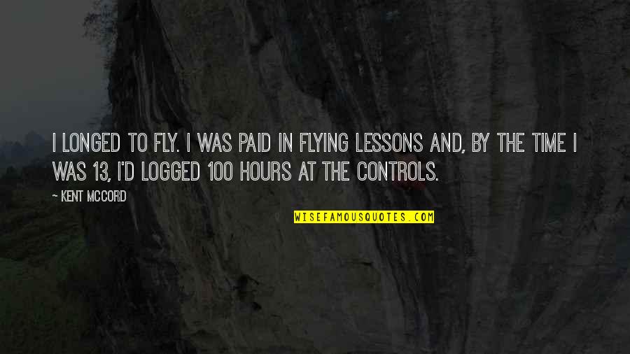 Darestani Quotes By Kent McCord: I longed to fly. I was paid in Darestani Quotes By Kent McCord: I longed to fly. I was paid in
