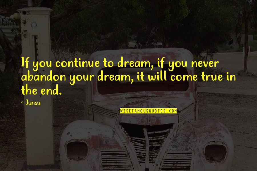 Darfur People Quotes By Junsu: If you continue to dream, if you never