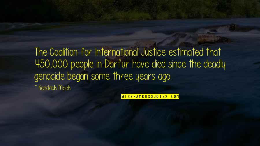 Darfur Quotes By Kendrick Meek: The Coalition for International Justice estimated that 450,000