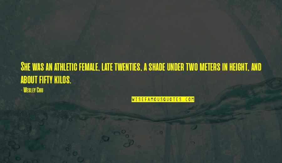 Darfuri Quotes By Wesley Chu: She was an athletic female, late twenties, a Darfuri Quotes By Wesley Chu: She was an athletic female, late twenties, a