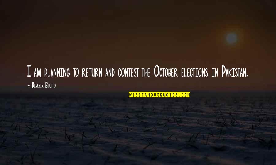 Darfur's Quotes By Benazir Bhutto: I am planning to return and contest the