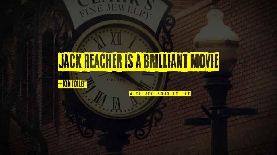 Darfur's Quotes By Ken Follett: Jack Reacher is a brilliant movie Darfur's Quotes By Ken Follett: Jack Reacher is a brilliant movie