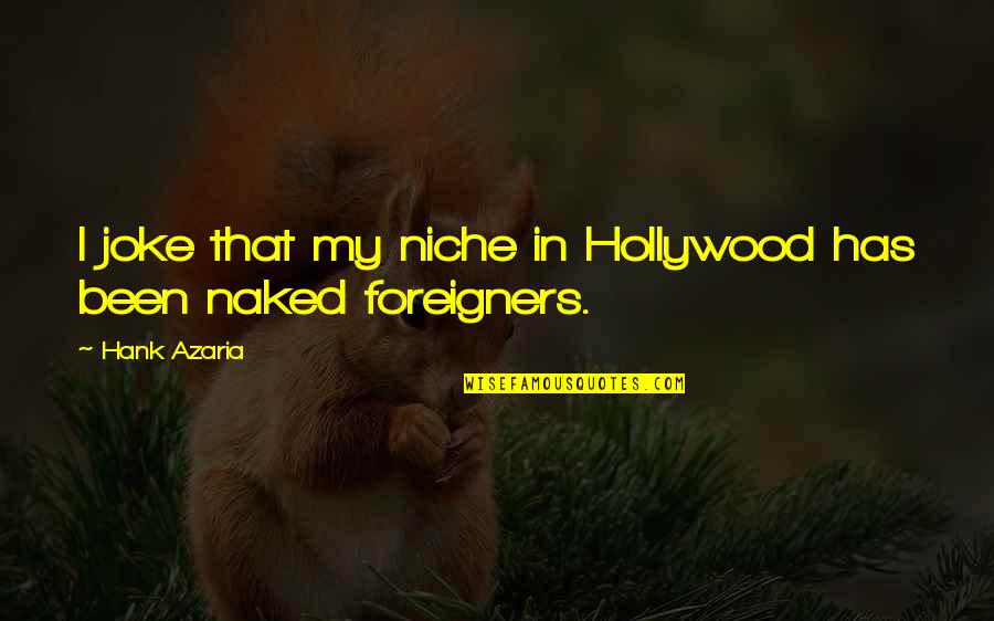Dargel Skout Quotes By Hank Azaria: I joke that my niche in Hollywood has