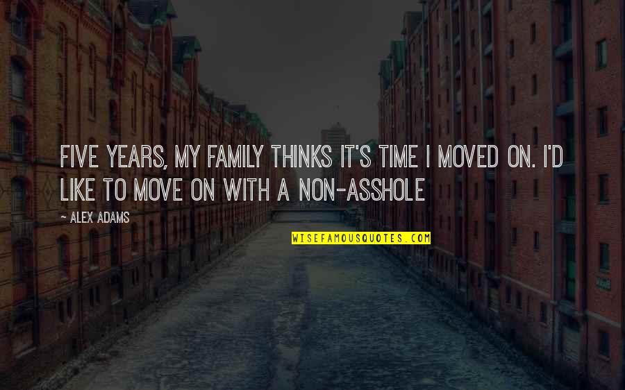 D'argent's Quotes By Alex Adams: Five years, my family thinks it's time I D'argent's Quotes By Alex Adams: Five years, my family thinks it's time I