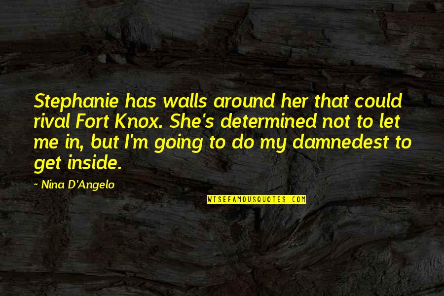 D'argent's Quotes By Nina D'Angelo: Stephanie has walls around her that could rival