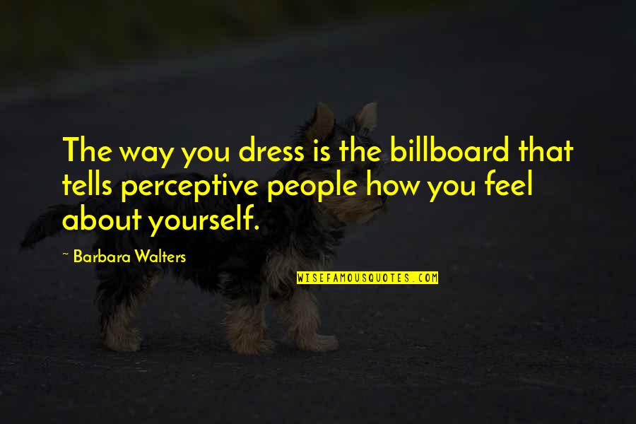 Darger Art Quotes By Barbara Walters: The way you dress is the billboard that