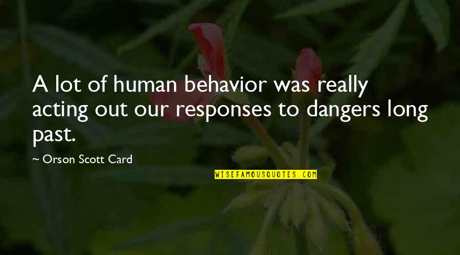 Dargin Ne Quotes By Orson Scott Card: A lot of human behavior was really acting