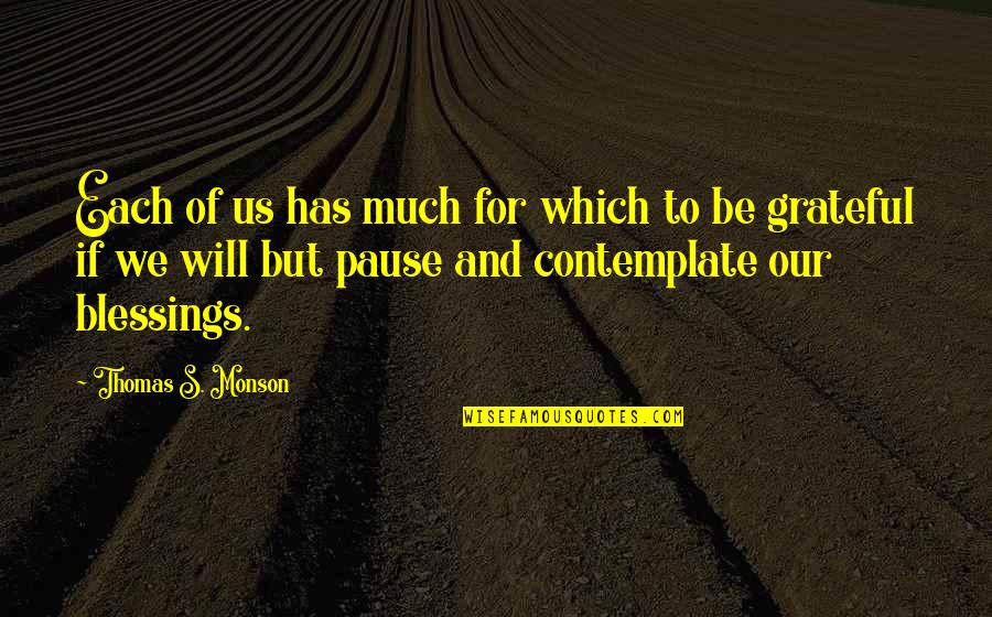 Dargin Ne Quotes By Thomas S. Monson: Each of us has much for which to