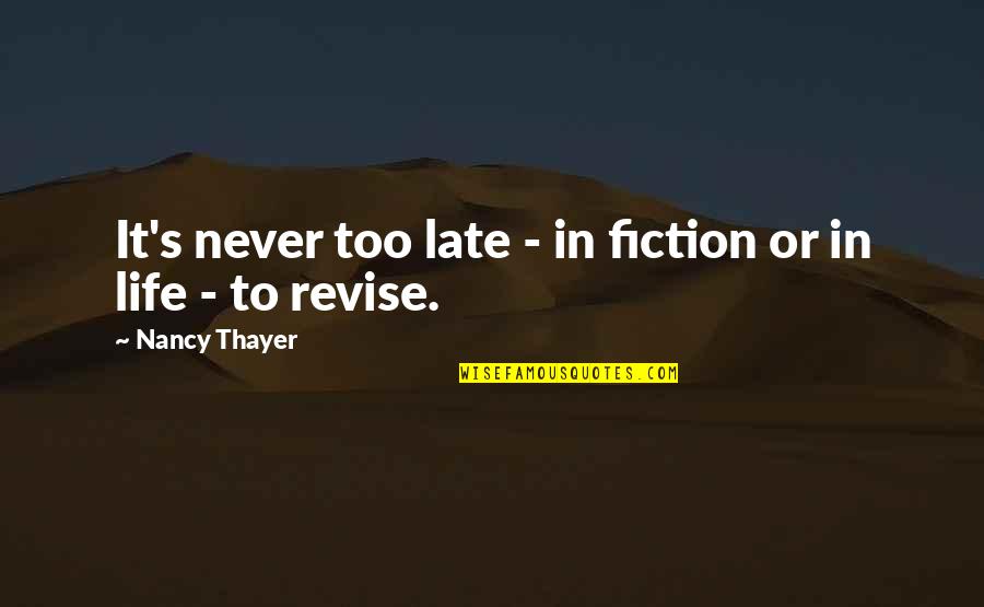 Dargy Snyder Quotes By Nancy Thayer: It's never too late - in fiction or Dargy Snyder Quotes By Nancy Thayer: It's never too late - in fiction or