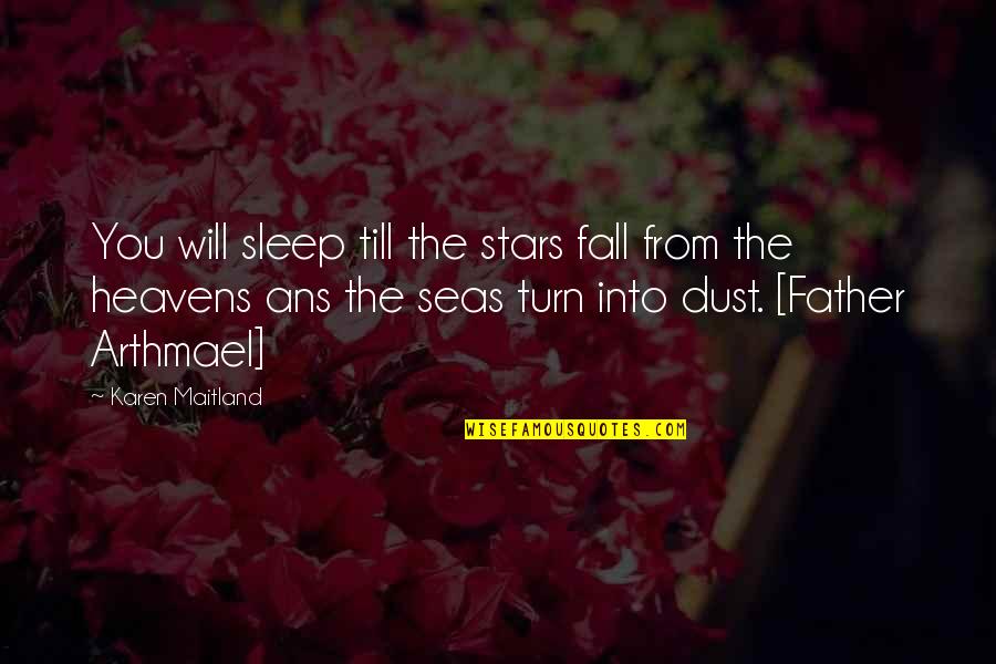 Dari Love Quotes By Karen Maitland: You will sleep till the stars fall from