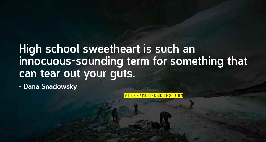 Daria Quotes By Daria Snadowsky: High school sweetheart is such an innocuous-sounding term Daria Quotes By Daria Snadowsky: High school sweetheart is such an innocuous-sounding term