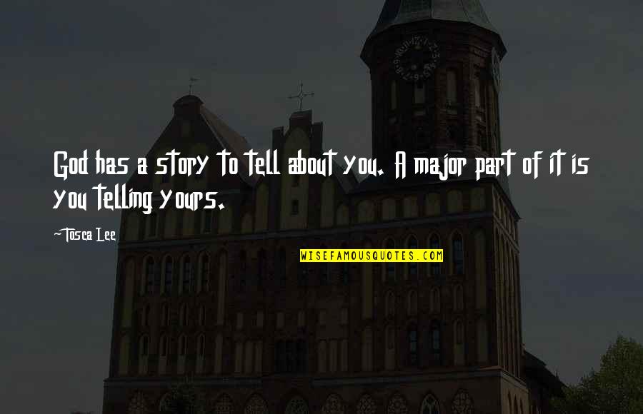 Dariano V Quotes By Tosca Lee: God has a story to tell about you.