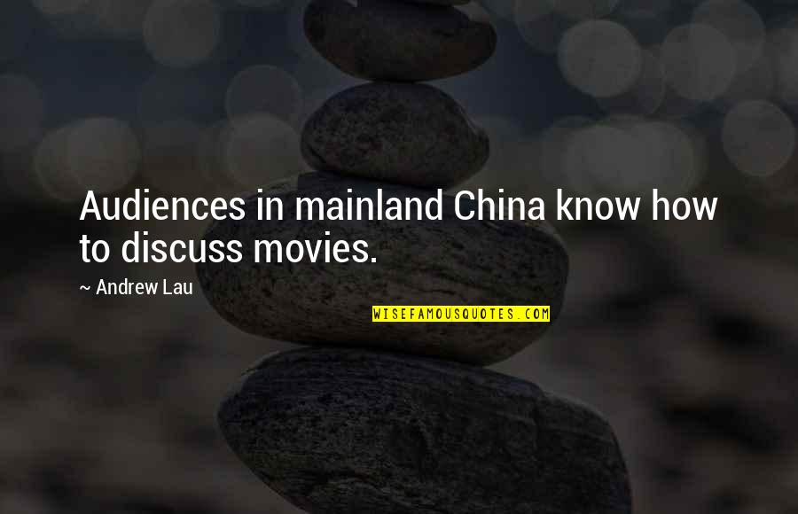 Darias Stroganoff Quotes By Andrew Lau: Audiences in mainland China know how to discuss