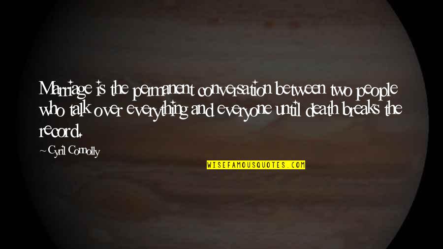 Darick Kimball Quotes By Cyril Connolly: Marriage is the permanent conversation between two people Darick Kimball Quotes By Cyril Connolly: Marriage is the permanent conversation between two people