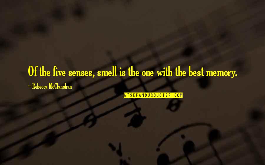 Dariela Desk Quotes By Rebecca McClanahan: Of the five senses, smell is the one Dariela Desk Quotes By Rebecca McClanahan: Of the five senses, smell is the one