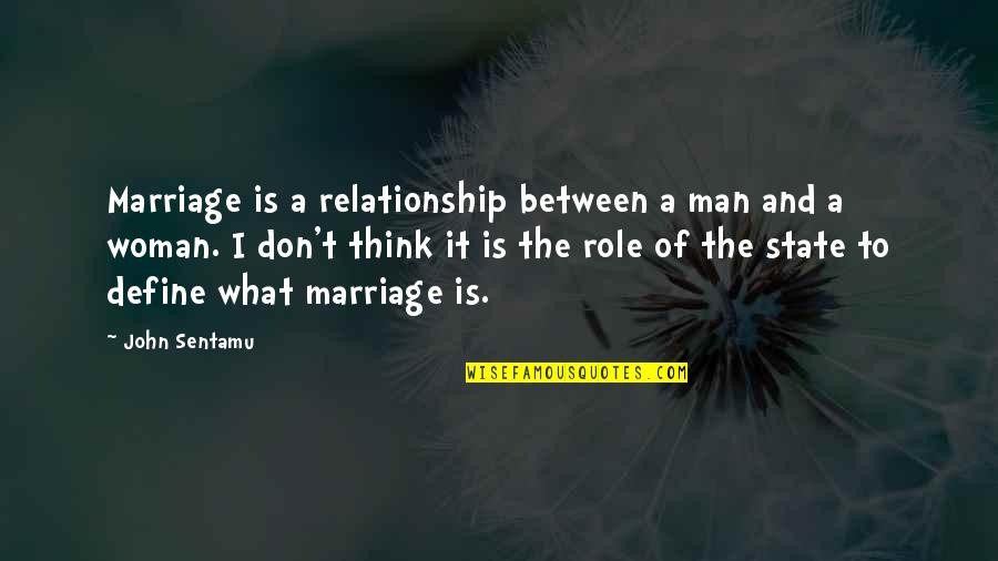Dariela Salas Quotes By John Sentamu: Marriage is a relationship between a man and