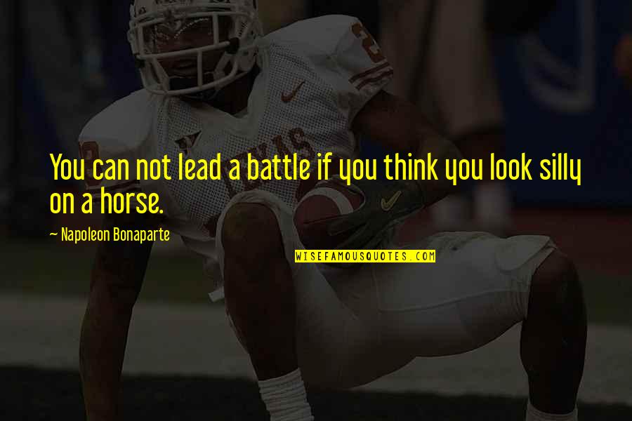 Darielle Stewart Quotes By Napoleon Bonaparte: You can not lead a battle if you