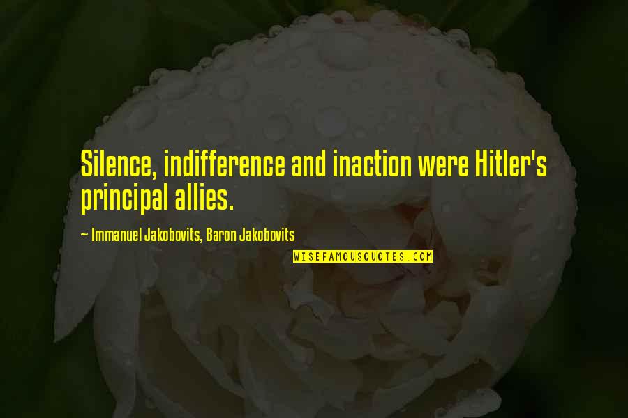 Darielys Llanes Quotes By Immanuel Jakobovits, Baron Jakobovits: Silence, indifference and inaction were Hitler's principal allies. Darielys Llanes Quotes By Immanuel Jakobovits, Baron Jakobovits: Silence, indifference and inaction were Hitler's principal allies.