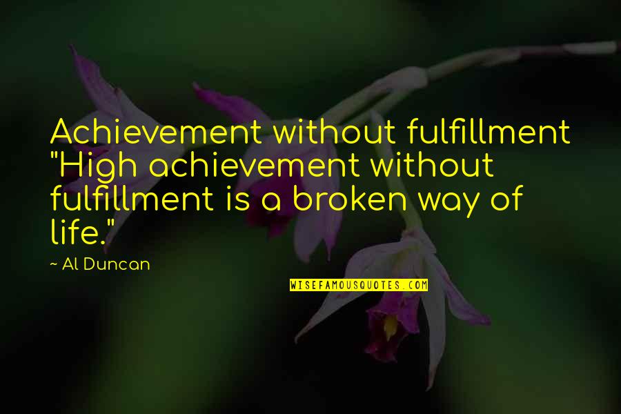 Darienne Hudson Quotes By Al Duncan: Achievement without fulfillment "High achievement without fulfillment is